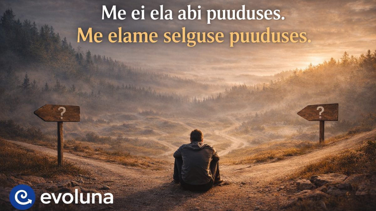 Me ei ela abi puuduses. Me elame selguse puuduses.