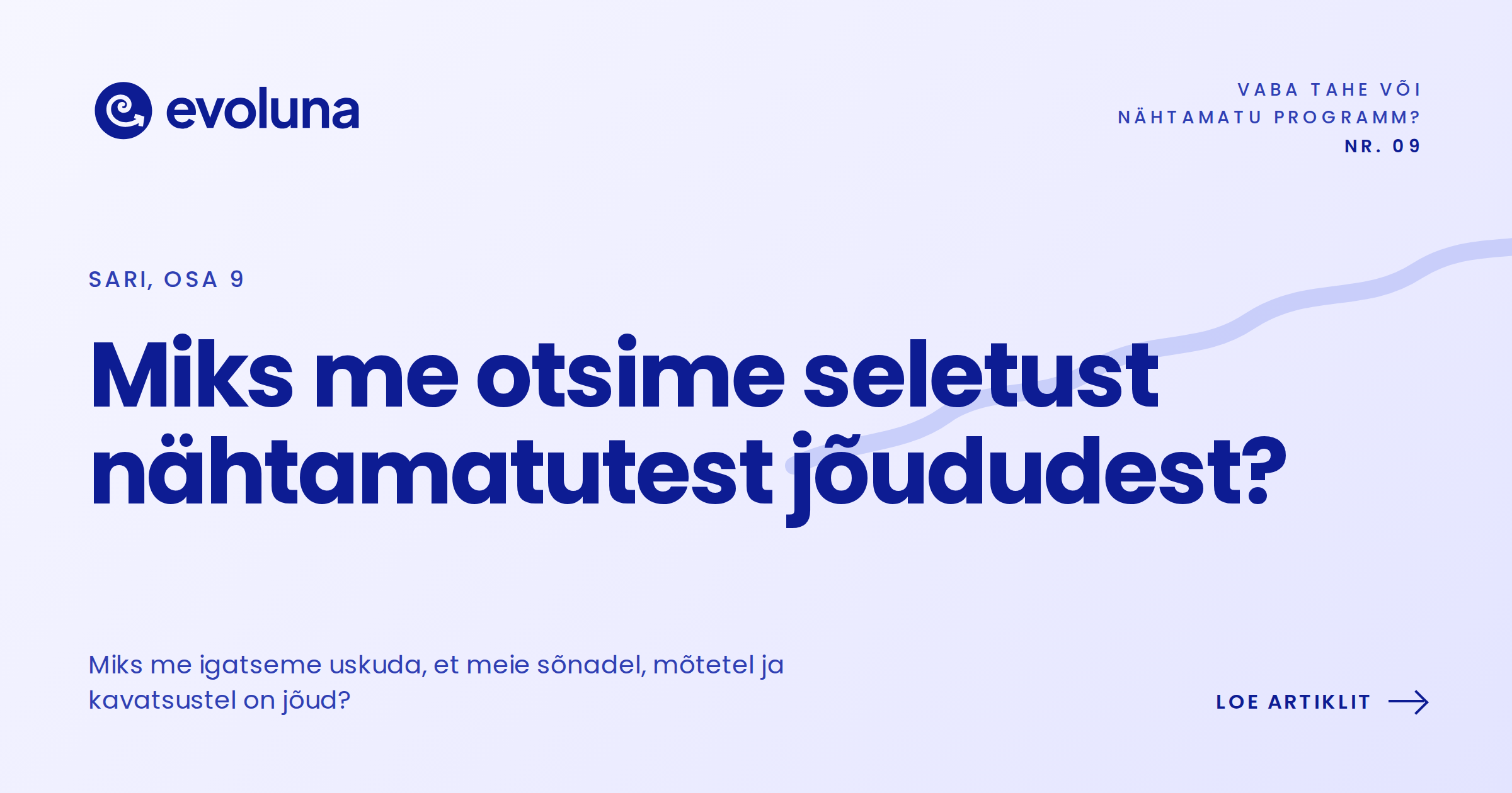 Miks me otsime seletust nähtamatutest jõududest?