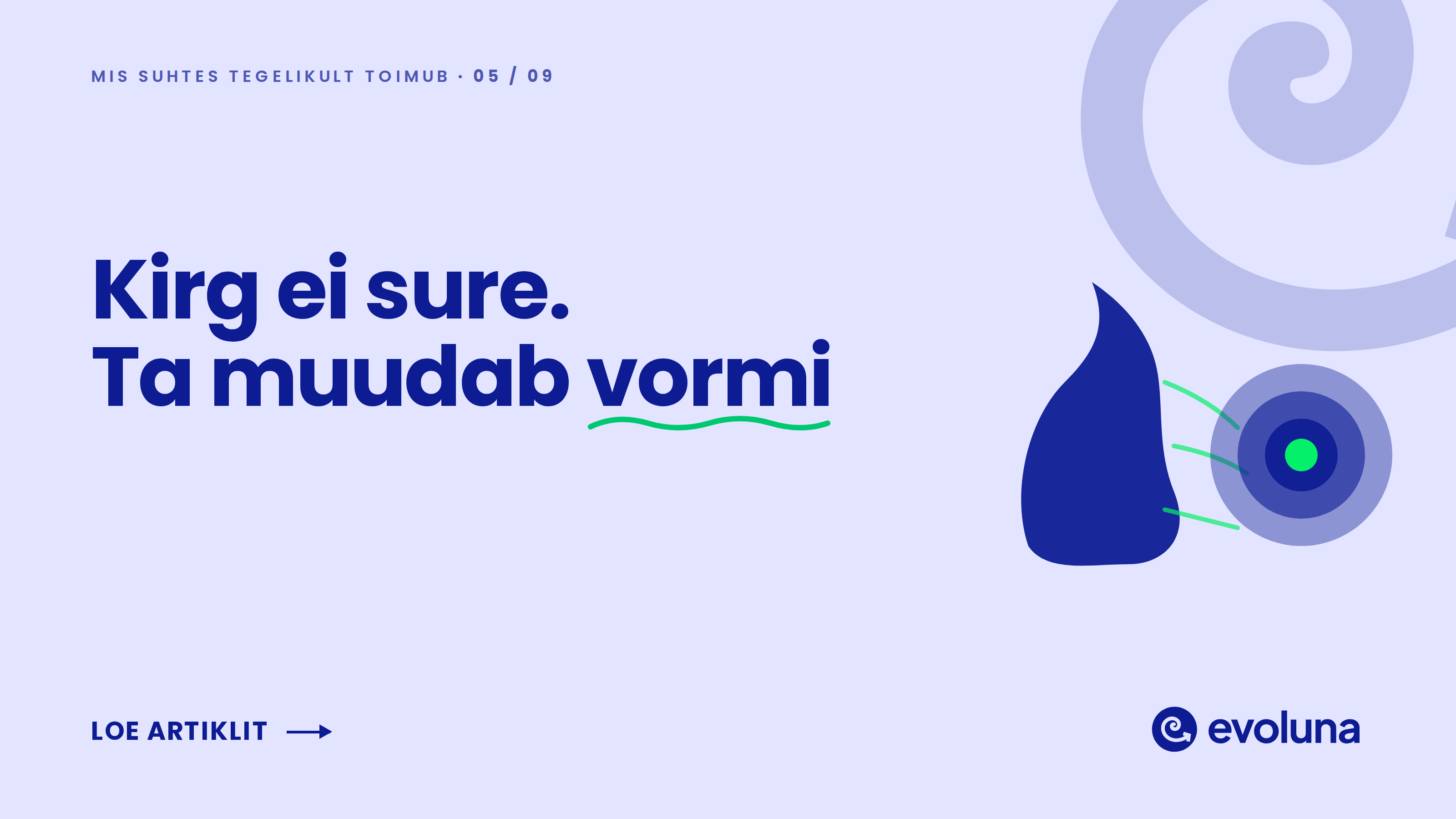 Kirg ei sure. Ta muudab vormi